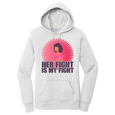 Her Fight Is My Fight Breast Cancer Awareness Women's Pullover Hoodie