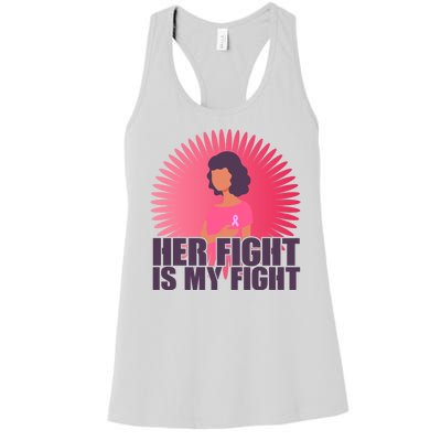 Her Fight Is My Fight Breast Cancer Awareness Women's Racerback Tank