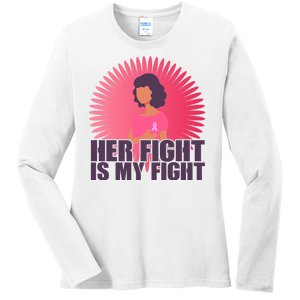 Her Fight Is My Fight Breast Cancer Awareness Ladies Long Sleeve Shirt