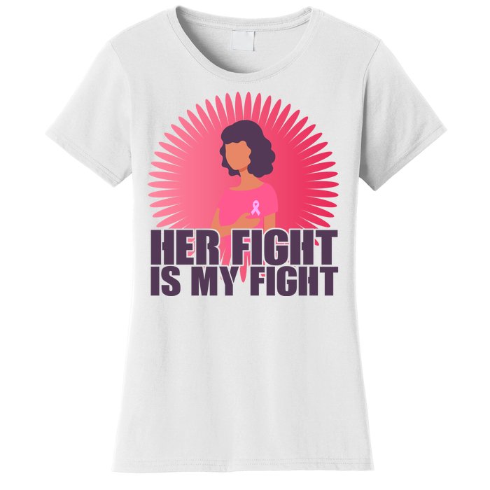 Her Fight Is My Fight Breast Cancer Awareness Women's T-Shirt