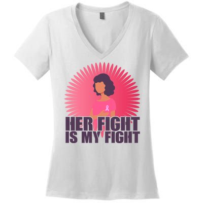 Her Fight Is My Fight Breast Cancer Awareness Women's V-Neck T-Shirt