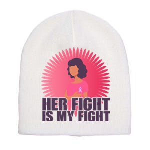 Her Fight Is My Fight Breast Cancer Awareness Short Acrylic Beanie