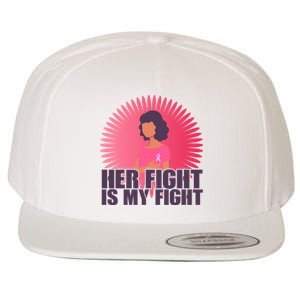 Her Fight Is My Fight Breast Cancer Awareness Wool Snapback Cap