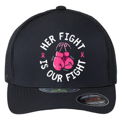 Her Fight Is Our Fight Breast Cancer Awareness Flexfit Unipanel Trucker Cap