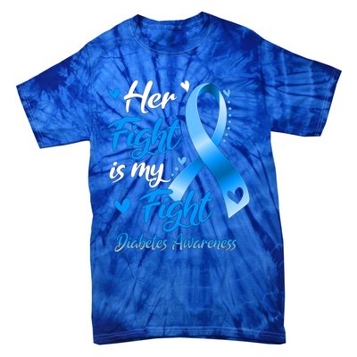 Her Fight Is My Fight Diabetes Awareness Gift Tie-Dye T-Shirt