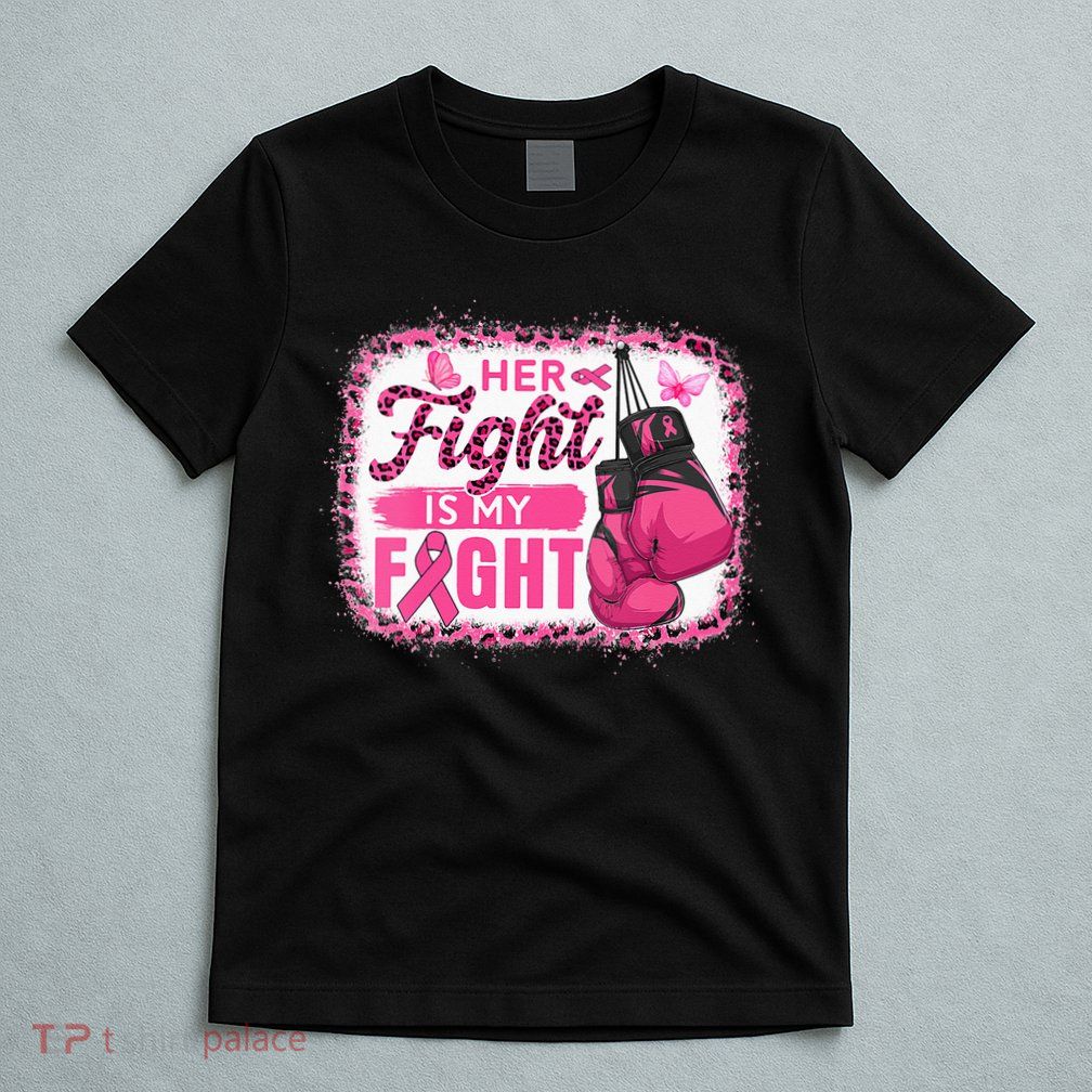 Her Fight Is My Fight Breast Cancer Awareness Boxing Gloves T-Shirt