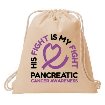 His Fight Is My Fight Pancreatic Cancer Awareness Drawstring Bag