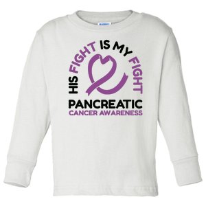 His Fight Is My Fight Pancreatic Cancer Awareness Toddler Long Sleeve Shirt