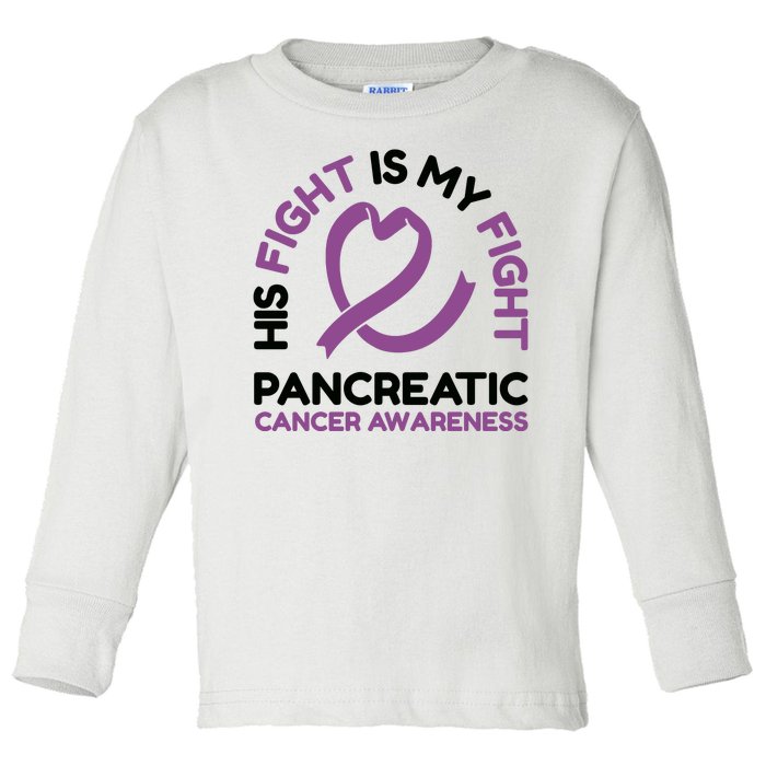 His Fight Is My Fight Pancreatic Cancer Awareness Toddler Long Sleeve Shirt