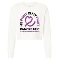 His Fight Is My Fight Pancreatic Cancer Awareness Cropped Pullover Crew