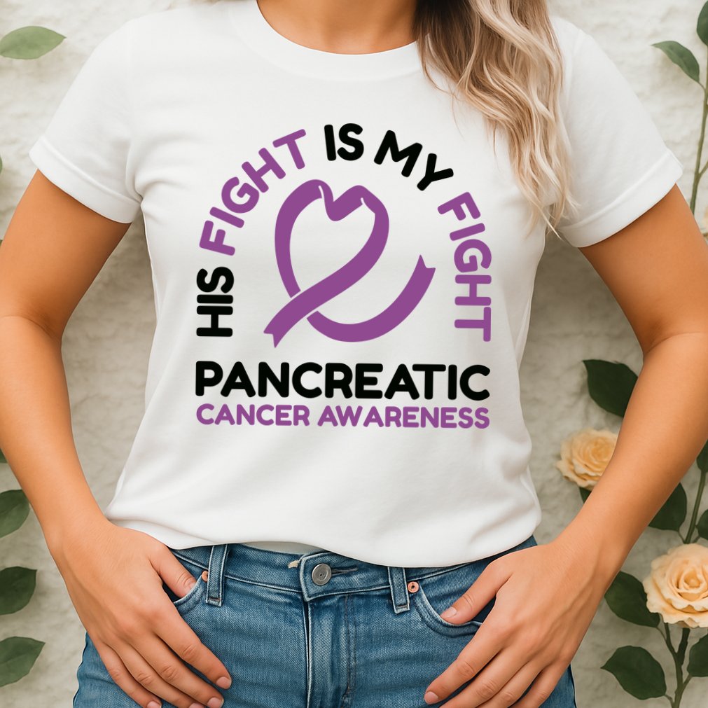 His Fight Is My Fight Pancreatic Cancer Awareness Womens T-Shirt