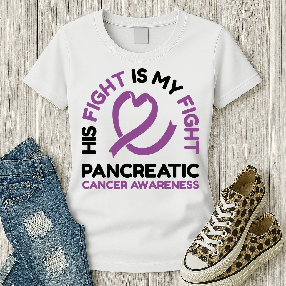 His Fight Is My Fight Pancreatic Cancer Awareness Womens T-Shirt
