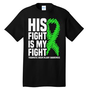 His Fight Is My Fight Traumatic Brain Injury Awareness Tall T-Shirt