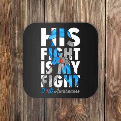 His Fight Is My Fight T1D Type 1 Diabetes Awareness Ribbon Coaster