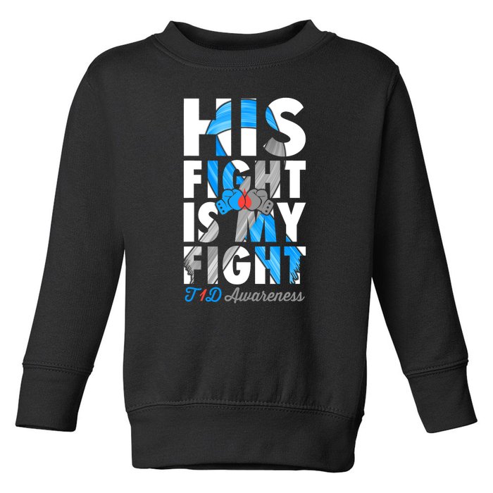 His Fight Is My Fight T1D Type 1 Diabetes Awareness Ribbon Toddler Sweatshirt