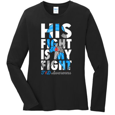 His Fight Is My Fight T1D Type 1 Diabetes Awareness Ribbon Ladies Long Sleeve Shirt