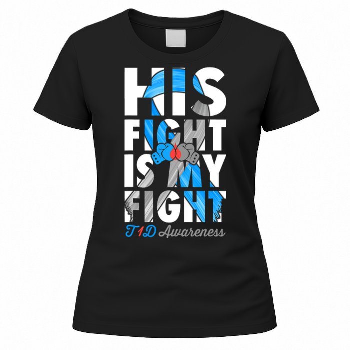 His Fight Is My Fight T1D Type 1 Diabetes Awareness Ribbon Women's T-Shirt