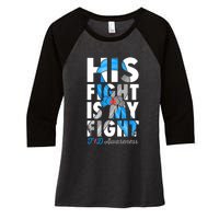 His Fight Is My Fight T1D Type 1 Diabetes Awareness Ribbon Women's Tri-Blend 3/4-Sleeve Raglan Shirt