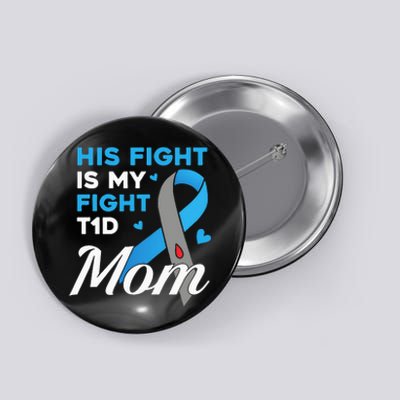 His Fight Is My Fight Type 1 diabetes T1D Diabetes Awareness Button