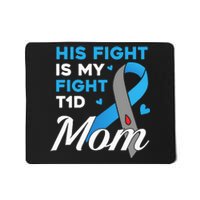 His Fight Is My Fight Type 1 diabetes T1D Diabetes Awareness Mousepad