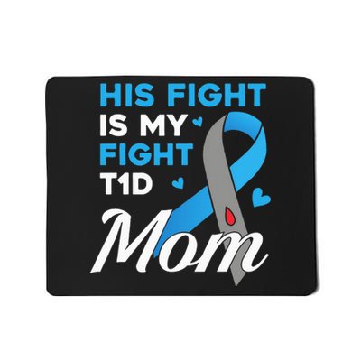 His Fight Is My Fight Type 1 diabetes T1D Diabetes Awareness Mousepad