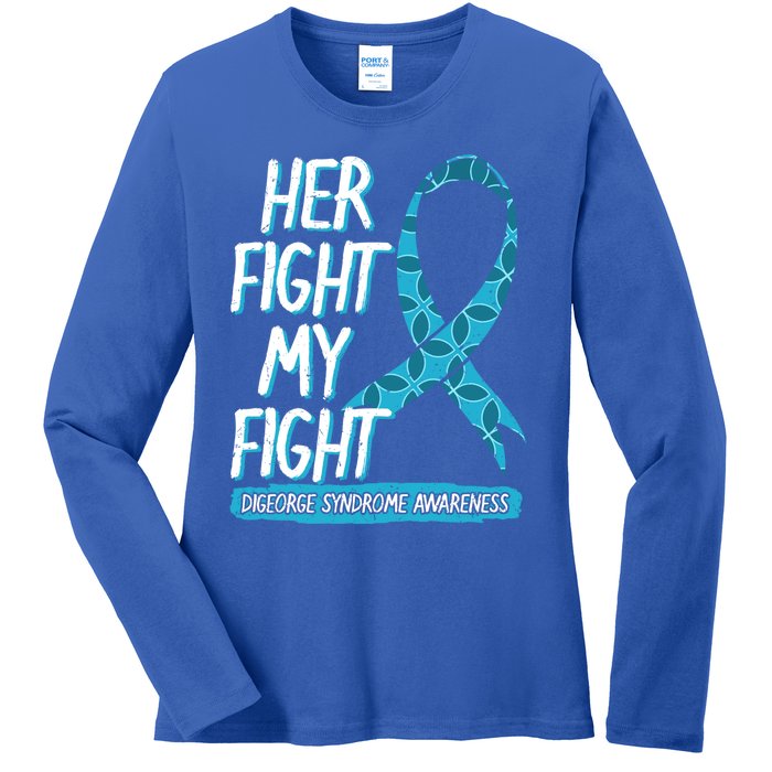 Her Fight Is My Fight Digeorge Syndrome Awareness Warrior Gift Ladies Long Sleeve Shirt