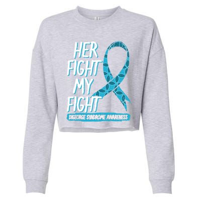 Her Fight Is My Fight Digeorge Syndrome Awareness Warrior Gift Cropped Pullover Crew