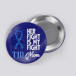 Her Fight Is My Fight T1d Mom Diabetes Awareness Gift Button