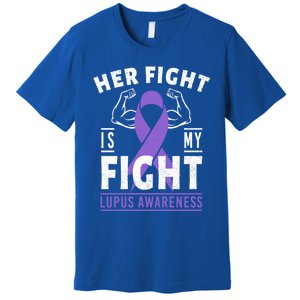 Her Fight Is My Fight Lupus Awareness Purple Ribbon Support Gift Premium T-Shirt