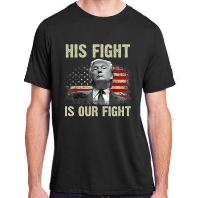 His Fight Is Our Fight Trump 2024 Adult ChromaSoft Performance T-Shirt