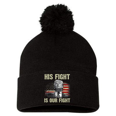 His Fight Is Our Fight Trump 2024 Pom Pom 12in Knit Beanie