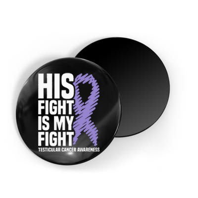 His Fight Is My Fight Testicular Cancer Awareness Magnet