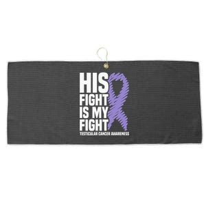 His Fight Is My Fight Testicular Cancer Awareness Large Microfiber Waffle Golf Towel