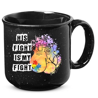 His Fight Is My Fight Autism Awareness Cool Gift 15oz Campfire Ceramic Mug