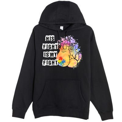 His Fight Is My Fight Autism Awareness Cool Gift Premium Pullover Hoodie