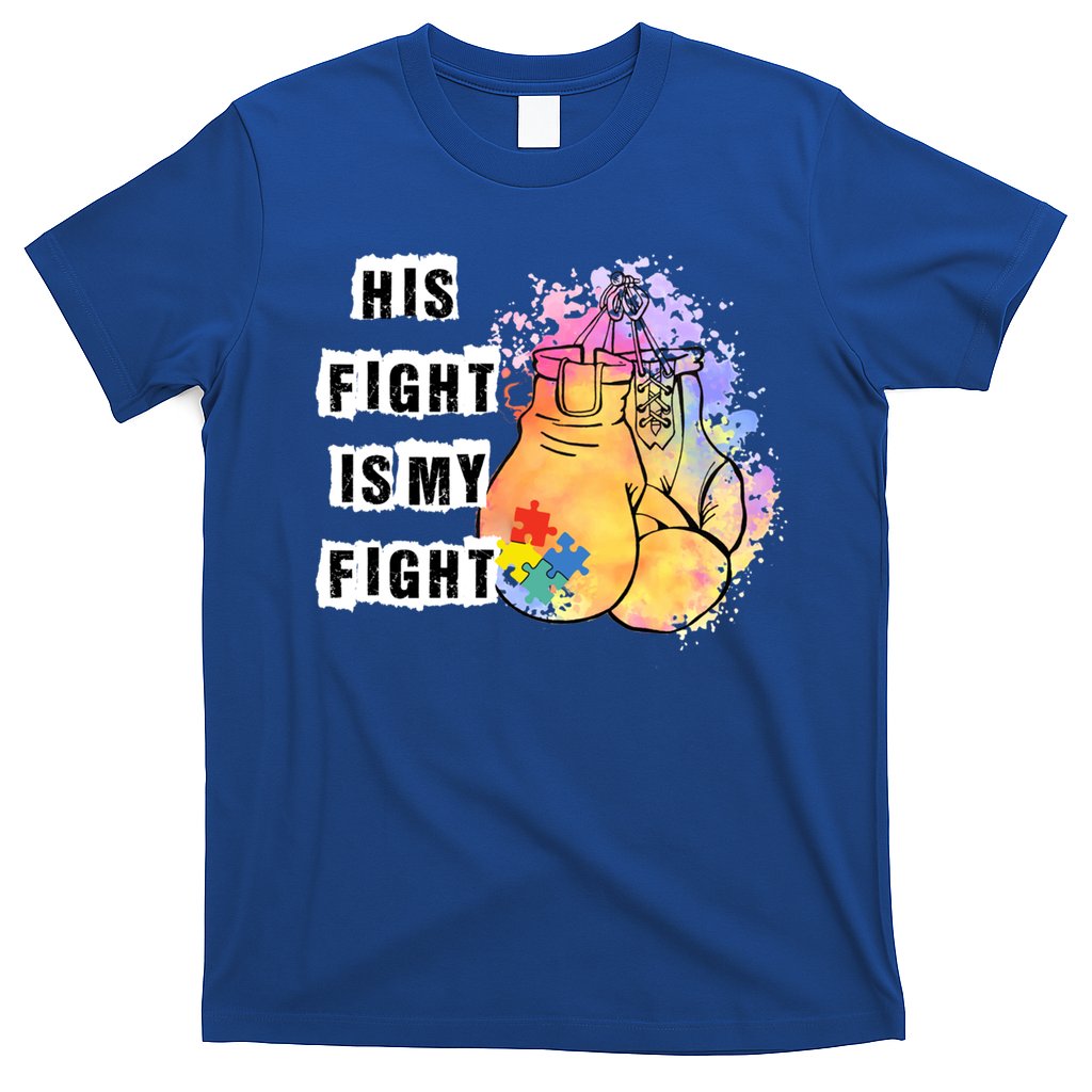 His Fight Is My Fight Autism Awareness Cool Gift T-Shirt