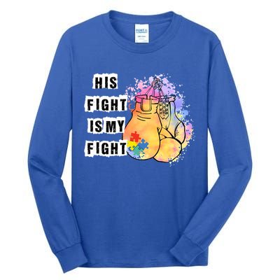His Fight Is My Fight Autism Awareness Cool Gift Tall Long Sleeve T-Shirt