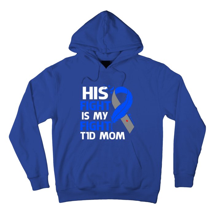 His Fight Is My Fight T1d Mom Type 1 Diabetes Awareness Gift Hoodie