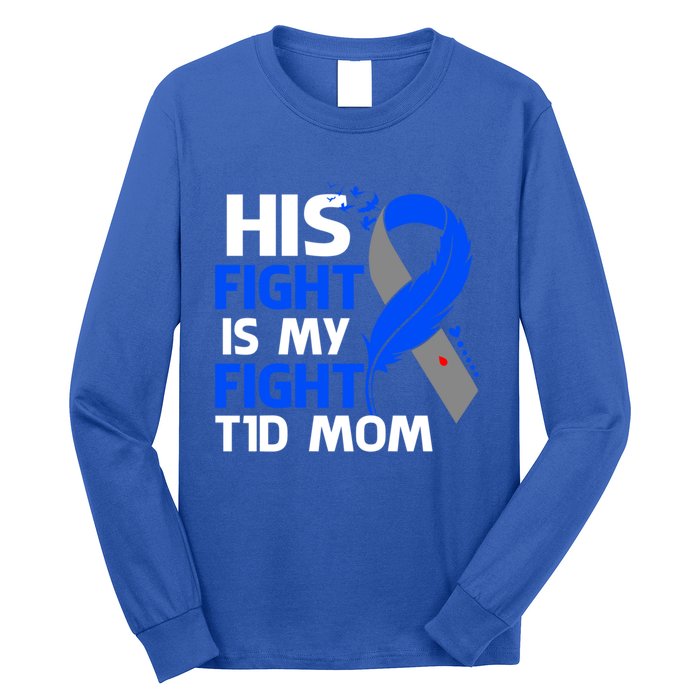 His Fight Is My Fight T1d Mom Type 1 Diabetes Awareness Gift Long Sleeve Shirt