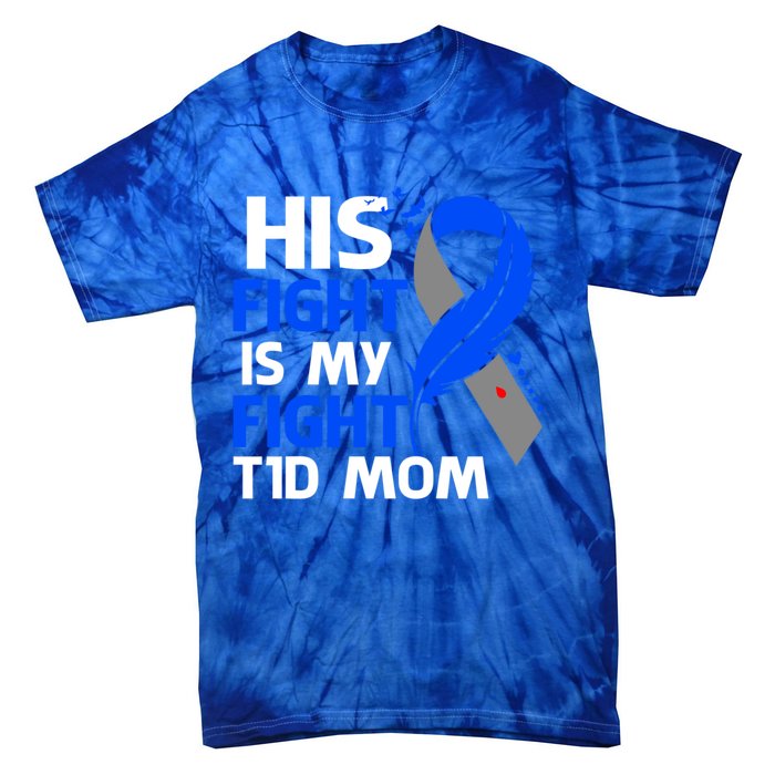 His Fight Is My Fight T1d Mom Type 1 Diabetes Awareness Gift Tie-Dye T-Shirt