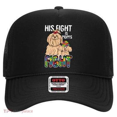 His Fight Is My Fight Autism Awareness Mom Mama Mother Gift High Crown Mesh Back Trucker Hat