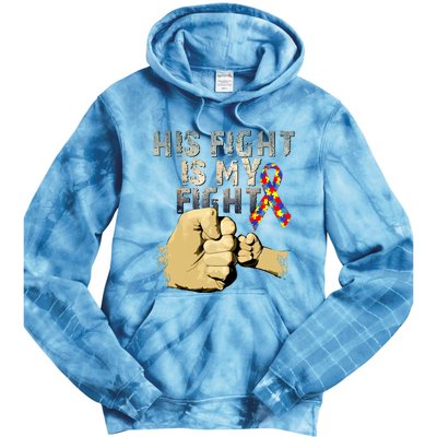 His Fight Is My Fight Autism Awareness And Support Tie Dye Hoodie