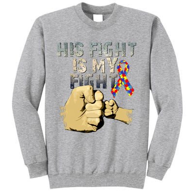 His Fight Is My Fight Autism Awareness And Support Tall Sweatshirt