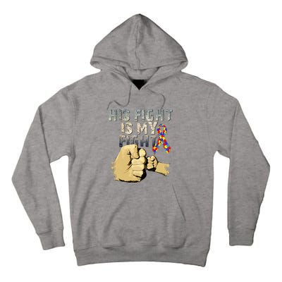 His Fight Is My Fight Autism Awareness And Support Tall Hoodie