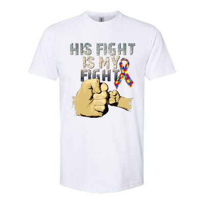 His Fight Is My Fight Autism Awareness And Support Softstyle CVC T-Shirt