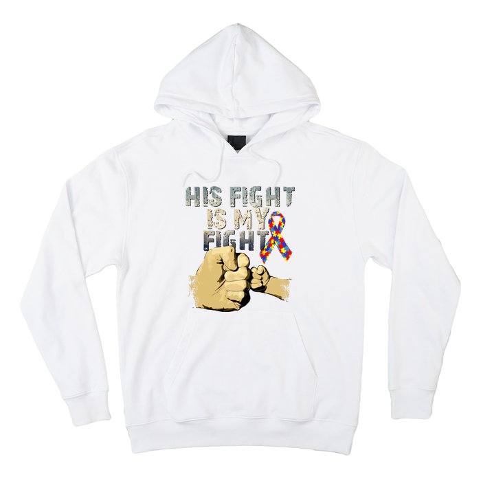 His Fight Is My Fight Autism Awareness And Support Hoodie