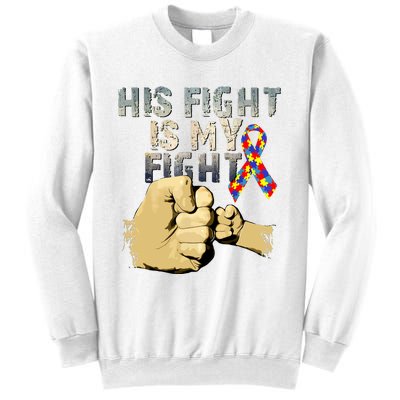 His Fight Is My Fight Autism Awareness And Support Sweatshirt