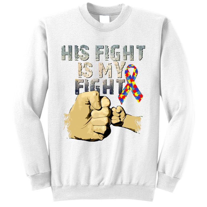 His Fight Is My Fight Autism Awareness And Support Sweatshirt