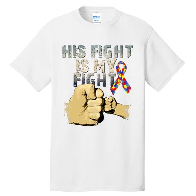 His Fight Is My Fight Autism Awareness And Support Tall T-Shirt