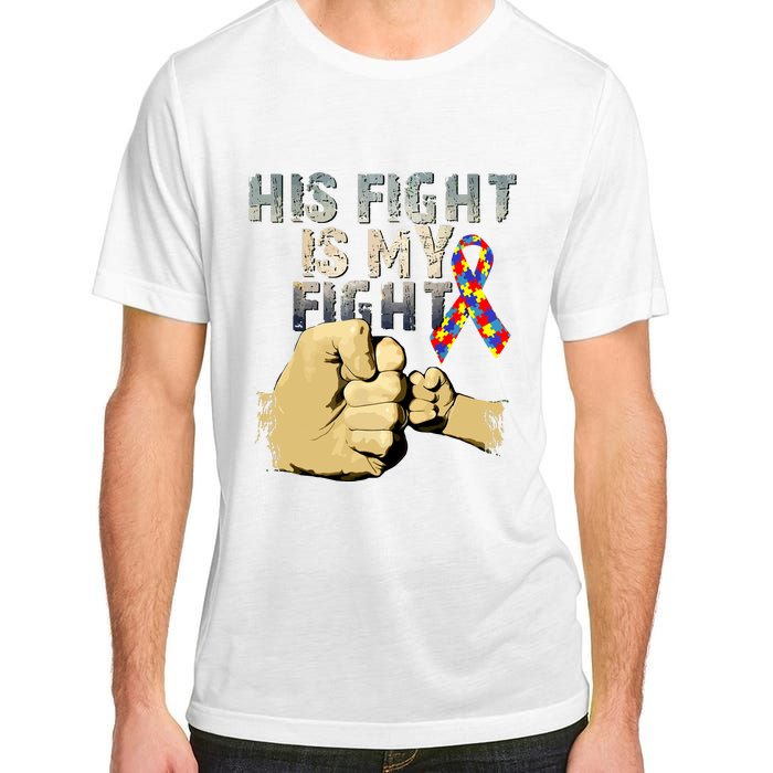 His Fight Is My Fight Autism Awareness And Support Adult ChromaSoft Performance T-Shirt